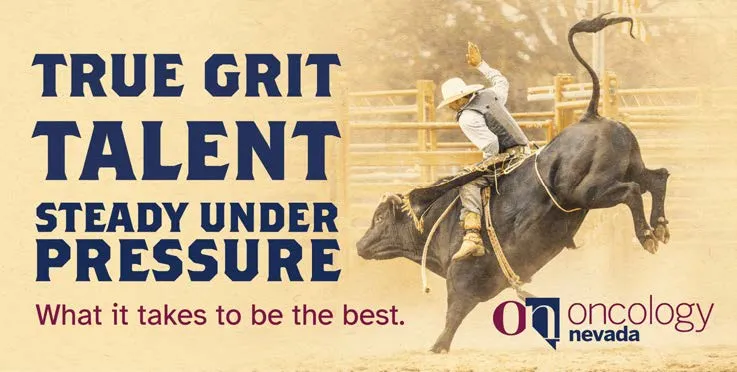 Oncology Nevada signage that says true grit, talent, steady under pressure, what it takes to be the best